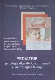 PEDIATRIE PATOLOGIE DIGESTIVA, NUTRITIONALA SI NEUROLOGICA LA COPIL-DAN MORARU, M. BURLEA, E. MORARU, E. CIRDEI,