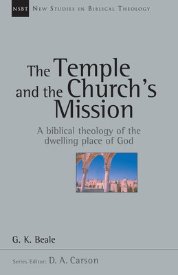 The Temple and the Church&amp;#039;s Mission: A Biblical Theology of the Dwelling Place of God foto