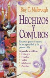 Hechizos y Conjuros: Recetas Para El Amor, La Prosperidad y La Proteccia3n