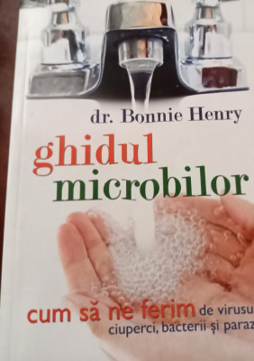 GHIDUL MICROBILOR- CUM SA NE FERIM DE VIRUSURI.... DR. BONNIE HENRY foto