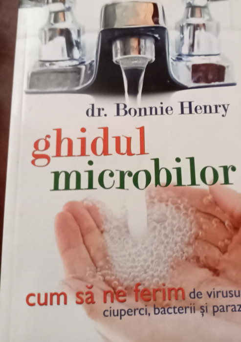GHIDUL MICROBILOR- CUM SA NE FERIM DE VIRUSURI.... DR. BONNIE HENRY