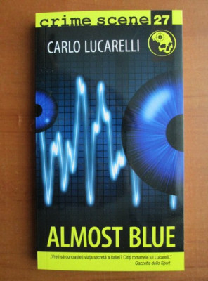 Carlo Lucarelli - Almost blue (Colecția Crime Scene) foto