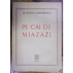 PE CAI DE MIAZAZI de AL. DUILIU ZAMFIRESCU, *DEDICATIE