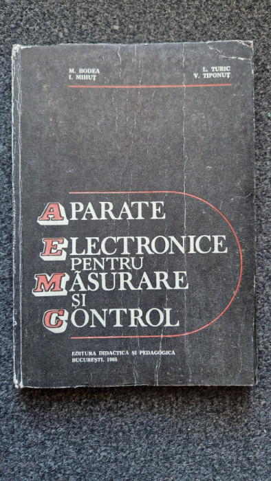 APARATE ELECTRONICE PENTRU MASURARE SI CONTROL - Bodea, Turic