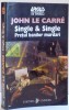 SINGLE AND SINGLE , PRETUL BANILOR MURDARI de JOHN LE CARRE , 2000 *PREZINTA SUBLINIERI IN TEXT