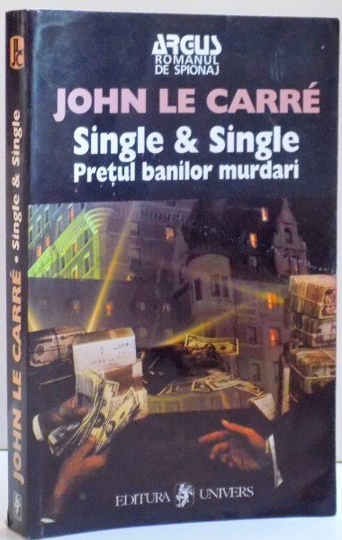 SINGLE AND SINGLE , PRETUL BANILOR MURDARI de JOHN LE CARRE , 2000 *PREZINTA SUBLINIERI IN TEXT