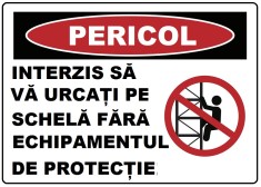 Placuta interzis sa va urcati pe schela fara echipamentul de protectie foto
