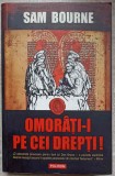 Omorati-i pe cei drepti! - Sam Bourne - Editura Polirom, Thriller, 486 pagini - Carte Politista