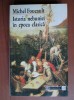 Michel Foucault - Istoria nebuniei in epoca clasica, Humanitas, 1996, 540 pagini, Filosofie