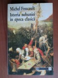 Michel Foucault - Istoria nebuniei in epoca clasica, Humanitas, 1996, 540 pagini, Filosofie