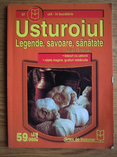 Iulian Ghervas - Usturoiul. Legende, savoare, sanatate