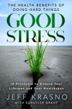 Good Stress: The Health Benefits of Doing Hard Things