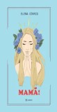 Cumpara ieftin Mama!/Elena Covrig