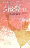 DE LA SISIF LA PROMETEU. CURENTE DE IDEI IN FILOSOFIA CONTEMPORANA-LUCIA DUMITRESCU-CODREANU-262893