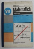 MATEMATICA - ALGEBRA , MANUAL PENTRU CLASA A VII -A de TIBERIU SPIRCU si IOAN CRACIUNEL , 1984
