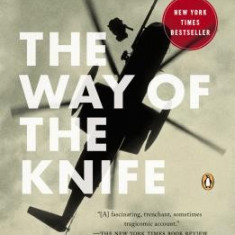 The Way of the Knife: The CIA, a Secret Army, and a War at the Ends of the Earth