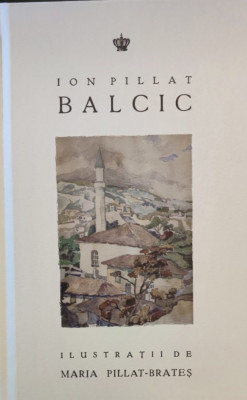 Ion Pillat - Balcic. Ilustratii de Maria Pillat Brates foto