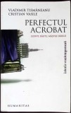PERFECTUL ACROBAT-VLADIMIR TISMANEANU, CRISTIAN VASILE-356005