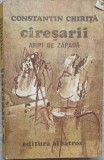 CIRESARII VOL.4 ARIPI DE ZAPADA -CONSTANTIN CHIRITA-271531