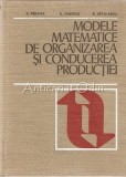 Cumpara ieftin Modele Matematice Organizarea Productiei - I. Vaduva, C. Dinescu, B. Savulescu, 1974, Didactica si Pedagogica, Matematica