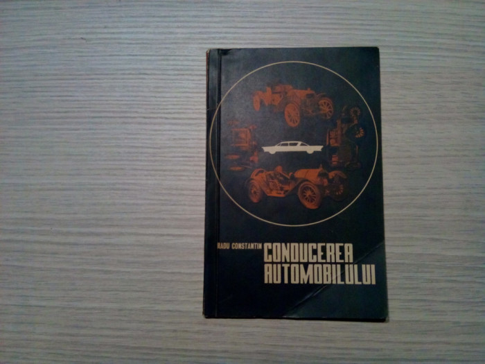 CONDUCEREA AUTOMOBILULUI (practica invatarii) - Radu Constantin - 1966, 100 p.