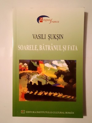 Vasili Șukșin - Soarele, bătr&amp;acirc;nul și fata foto