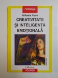 CREATIVITATE SI INTELIGENTA EMOTIONALA de MIHAELA ROCO , 2004