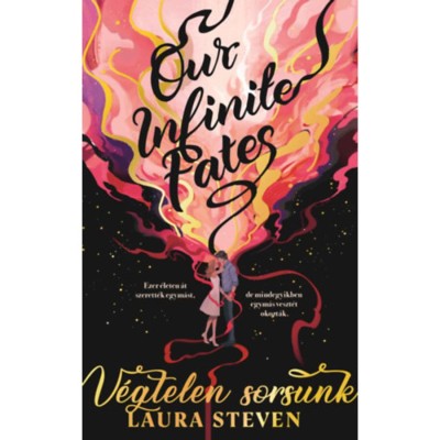 Our Infinite Fates - V&amp;eacute;gtelen sorsunk - (K&amp;uuml;l&amp;ouml;nleges kiad&amp;aacute;s) - Laura Steven foto