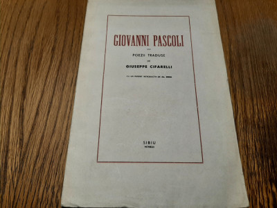 GIOVANNI PASCOLI - Poezii - Giuseppe Cifarelli (traducere) - Sibiu, 1943, 114 p. foto