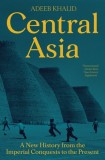 Central Asia: A New History from the Imperial Conquests to the Present