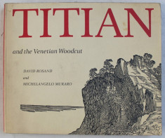 TITIAN AND THE VENETIAN WOODCUT , introduction and catalogue by DAVID ROSANDO and MICHELANGELO MURARO , 1977 foto