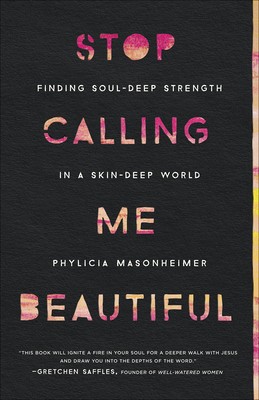 Stop Calling Me Beautiful: Finding Soul-Deep Strength in a Skin-Deep World foto