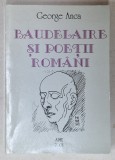BAUDELAIRE SI POETII ROMANII de GEORGE ANCA , CORESPONDENTE ALE SPIRITULUI POETIC , 2001