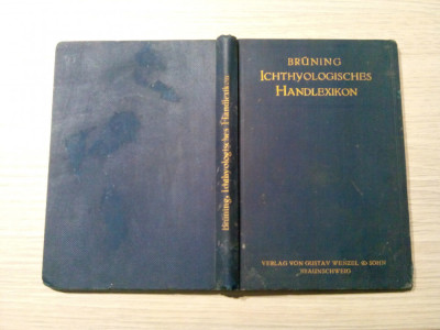 ICHTHYOLOGISCHES HANDLEXIKON - Cristian Bruning - 1910, 288 p. foto