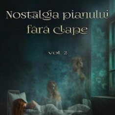 Nostalgia pianului fara clape Vol.2 - Madalina Alexandru