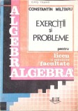 ALGEBRA, EXERCITII SI PROBLEME PENTRU LICEU SI ADMITERE IN FACULTATE-CONSTANTIN MILITARU-275188