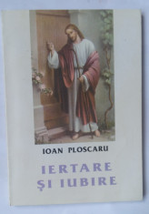 (C447) IOAN PLOSCARU - IERTARE SI IUBIRE foto