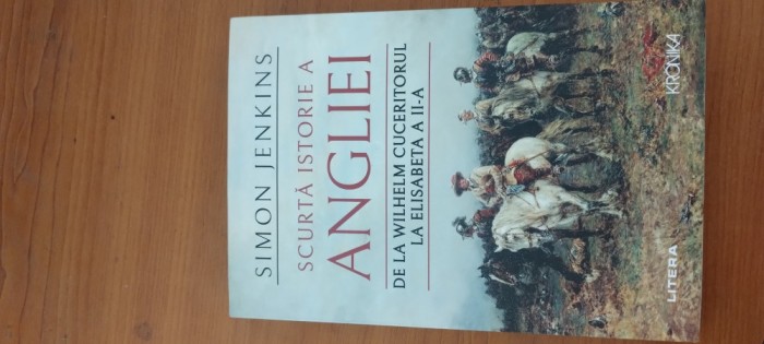 SIMON JENKINS- SCURTĂ ISTORIE A ANGLIEI. DE LA WILHELM CUCERITORUL LA ELISABETA A II-A