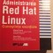 Administrarea red hat linux,cunostinte esentiale / 0260