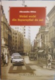 Străzi vechi din Bucureșttiul de azi,Alexandru Ofrim,Humanitas,2007 PRIMA EDIȚIE