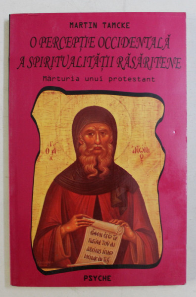 O PERCEPTIE OCCIDENTALA A SPIRTUALITATII RASARITENE - MARTURIA UNUI PROTESTANT de MARTIN TAMCKE , 2005