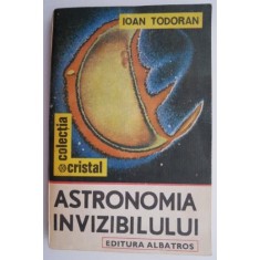 Astronomia invizibilului &ndash; Ioan Todoran (putin uzata)