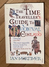 The time traveller&#039;s guide to medieval England : a handbook for visitors to the fourteenth century / Ian Mortimer