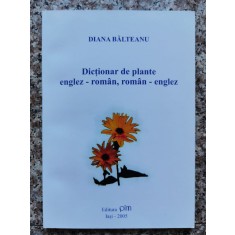 Dictionar De Plante Englez-roman, Roman-englez - Diana Balteanu , B658