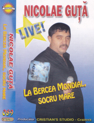 Caseta audio: Nicolae Guță &amp;lrm;&amp;ndash; La Bercea Mondial, socru mare ( 2003 - LIVE - vezi descriere ) foto