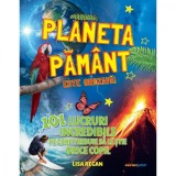Cumpara ieftin Planeta Pamant este grozava, 101 lucruri incredibile pe care trebuie sa le stie orice copil, Lisa Regan, Corint