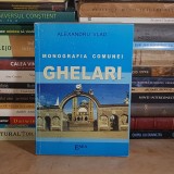 ALEXANDRU VLAD - MONOGRAFIA COMUNEI GHELAR ( JUDETUL HUNEDOARA ) , DEVA , 2003 *