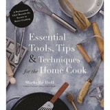 Essential tools, tips &amp; techniques for the home cook