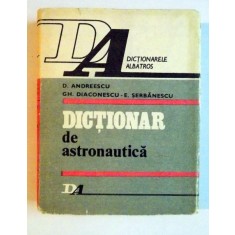 DICTIONAR DE ASTRONAUTICA de D. ANDREESCU , GH.DIACONESCU -E. SERBANESCU , 1983