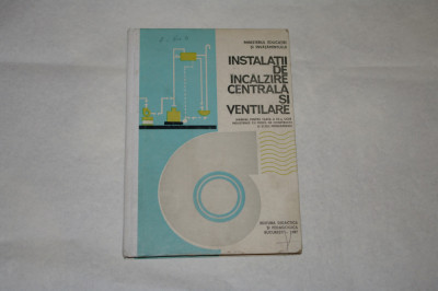 Instalatii de incalzire centrala si ventilare - Manual clasa a XII -a - 1987 foto